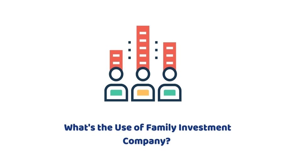 What's the use of family investment company?