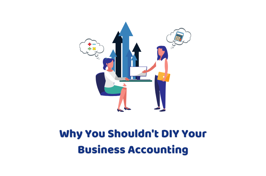 Why You Shouldn’t DIY Your Business Accounting