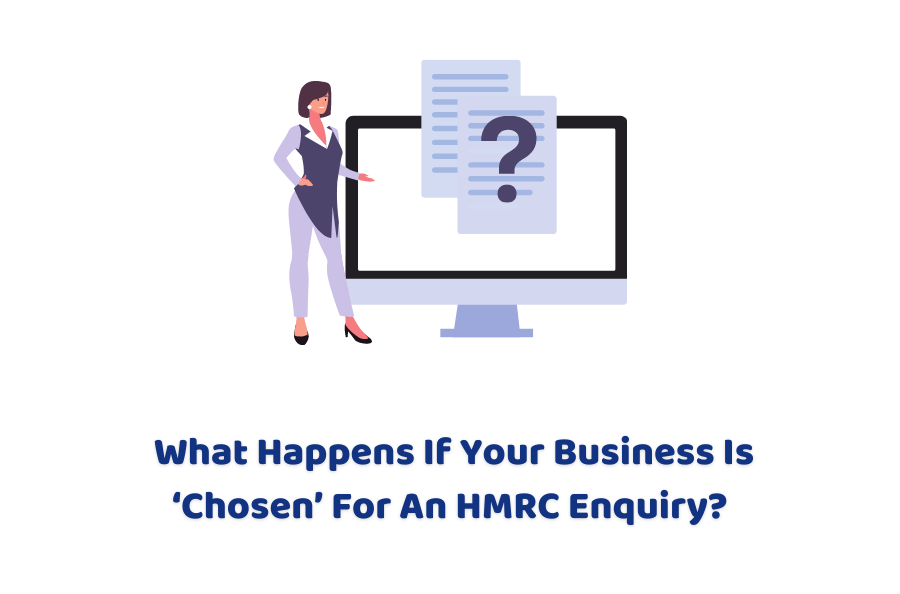 What Happens If Your Business Is ‘Chosen’ For An HMRC Enquiry