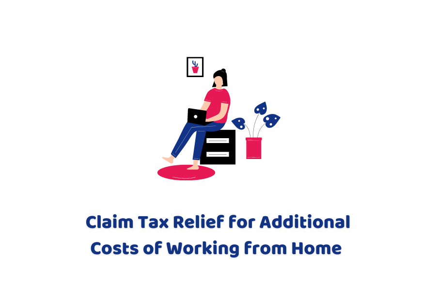 Claim Tax Relief For Additional Costs Of Working From Home