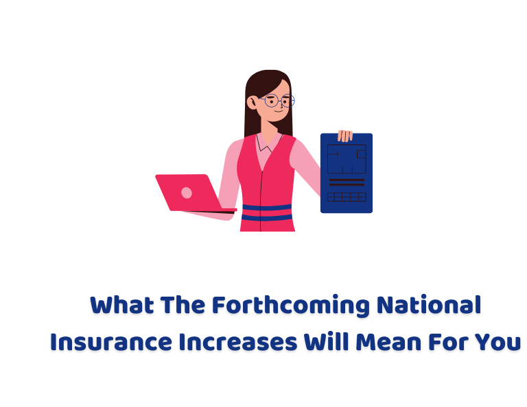 What The Forthcoming National Insurance Increases Will Mean for You