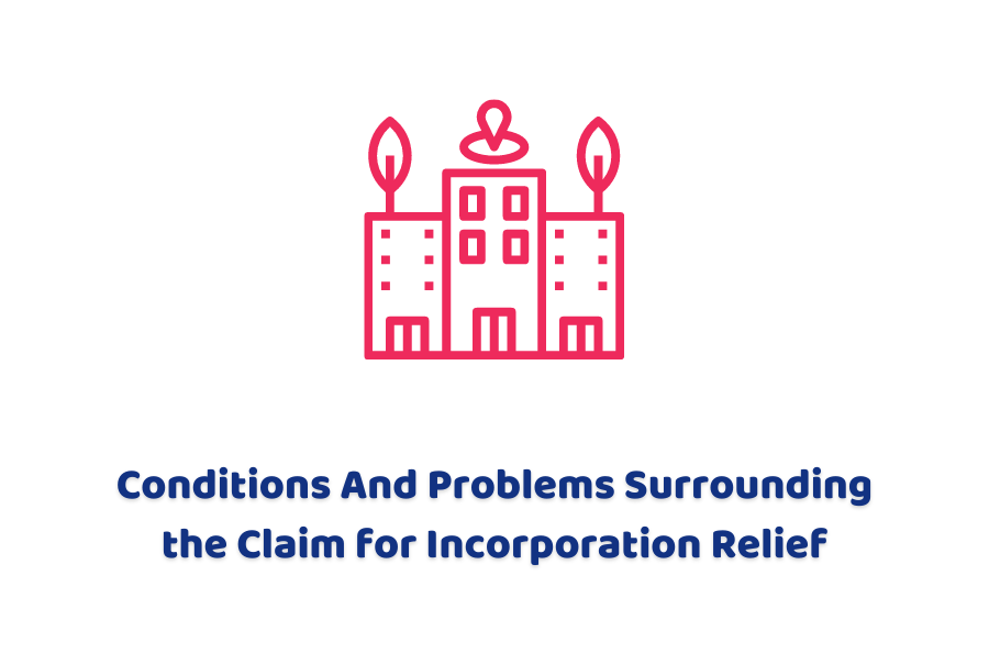 Conditions And Problems Surrounding the Claim for Incorporation Relief
