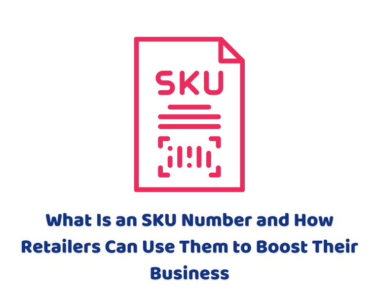 What Is an SKU Number and How Retailers Can Use Them to Boost Their Business