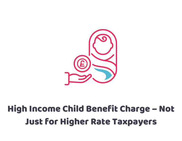 High Income Child Benefit Charge – Not Just for Higher Rate Taxpayers