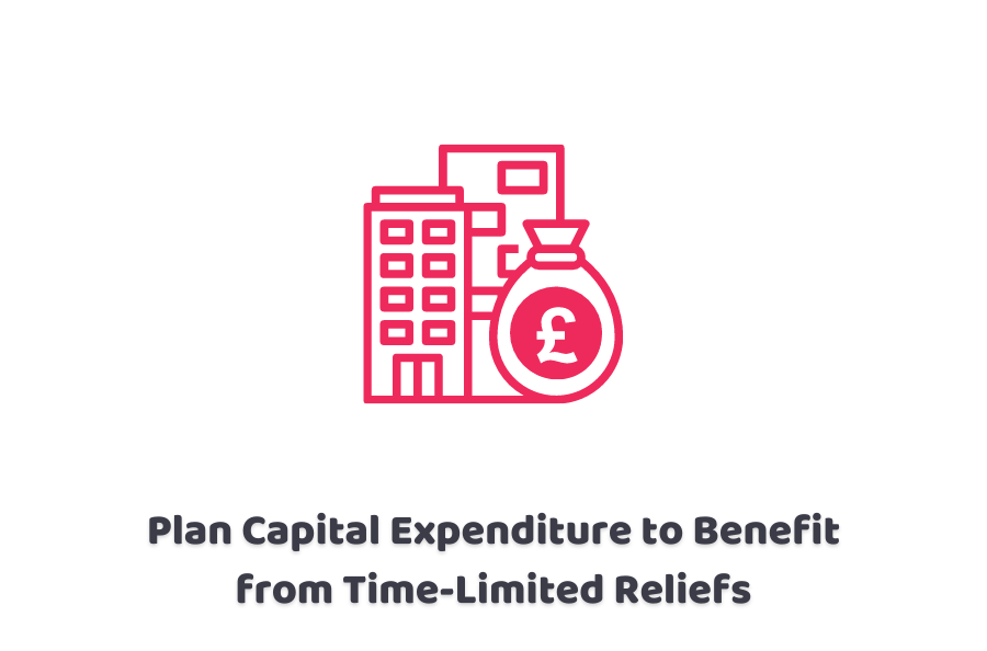 Plan Capital Expenditure to Benefit from Time-Limited Reliefs