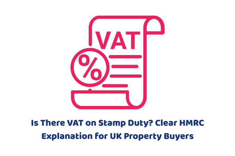 Is There VAT on Stamp Duty? Clear HMRC Explanation for UK Property Buyers