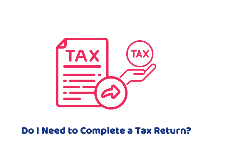 Do I Need to Complete a Tax Return