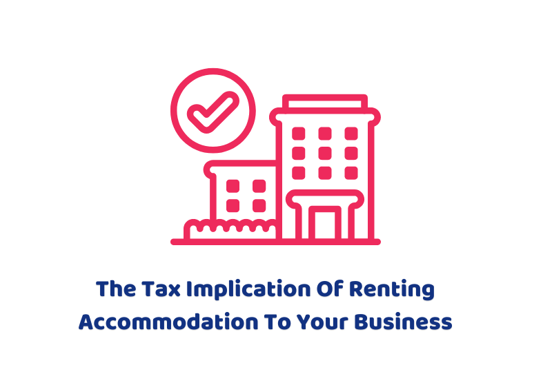 The Tax Implication Of Renting Accommodation To Your Business