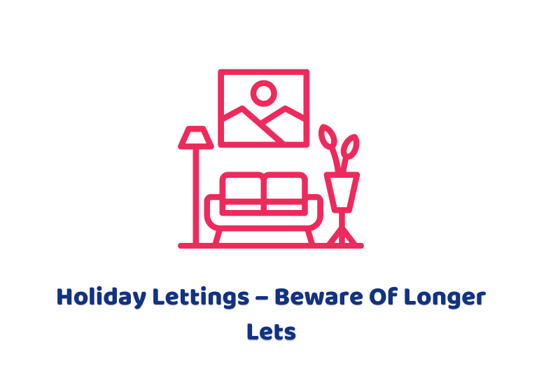 Holiday Lettings – Beware Of Longer Lets