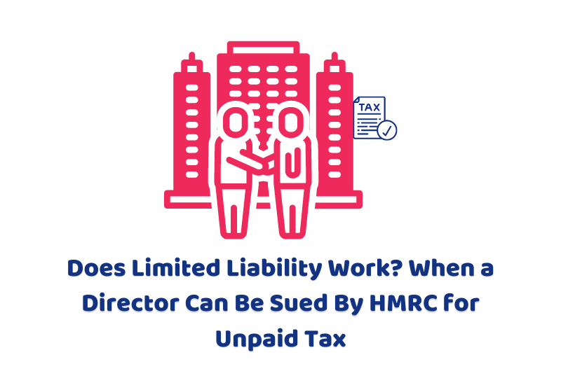 Does Limited Liability Work When a Director Can Be Sued By HMRC for Unpaid Tax