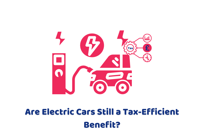 Are Electric Cars Still a Tax-Efficient Benefit