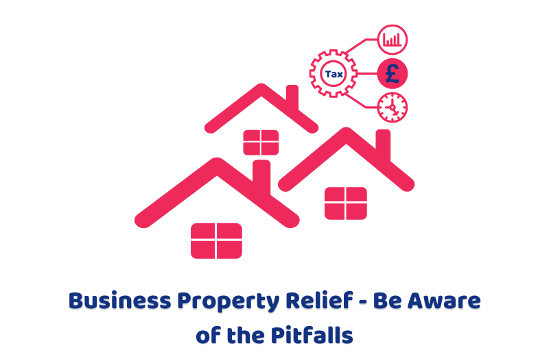 Business Property Relief - Be Aware of the Pitfalls