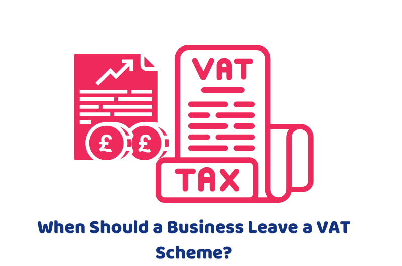 When Should a Business Leave a VAT Scheme