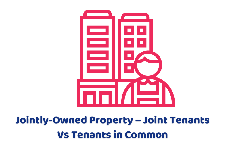 Jointly-Owned Property – Joint Tenants Vs Tenants in Common