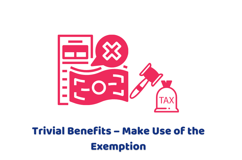 Trivial Benefits – Make Use of the Exemption