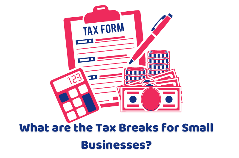 What Are The Tax Breaks For Small Businesses