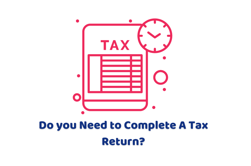 Do you Need to Complete A Tax Return