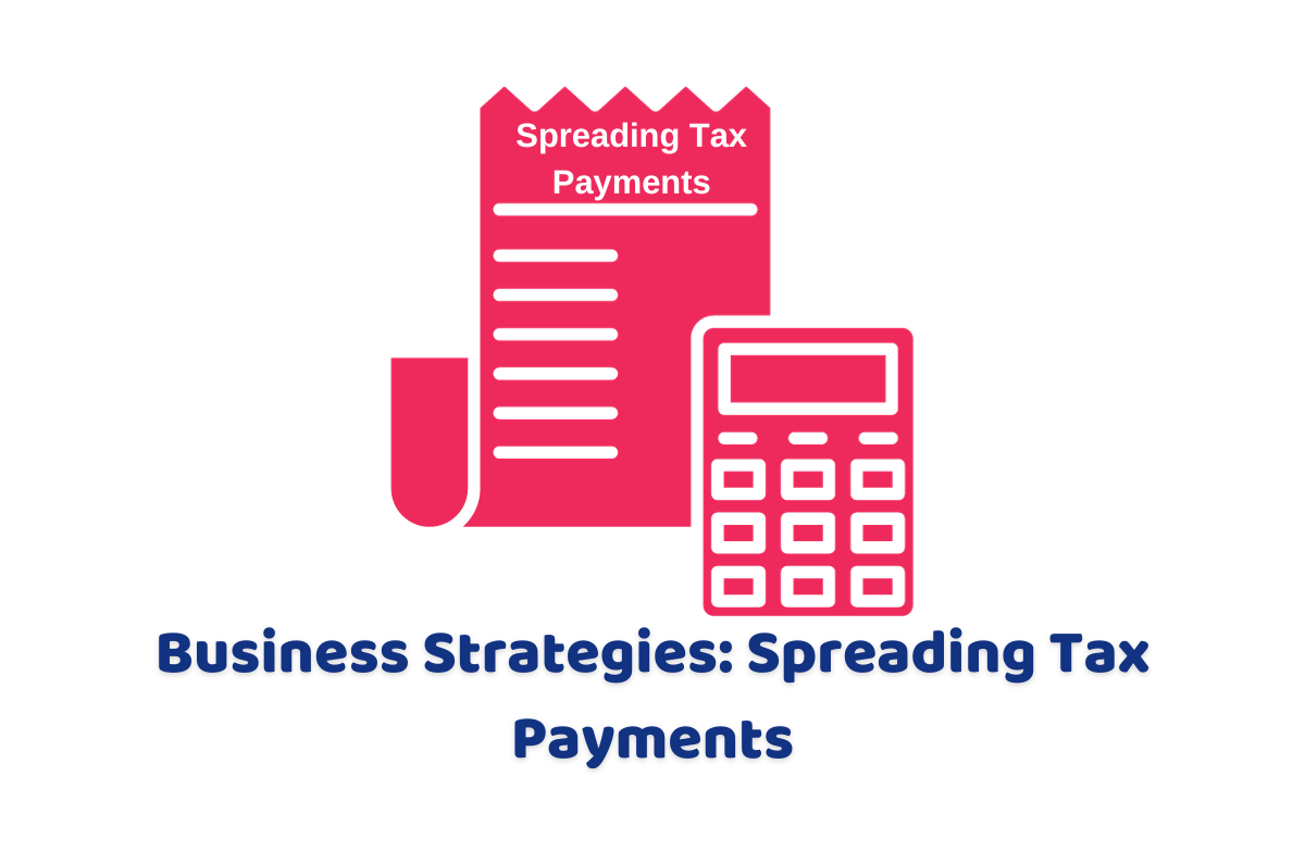 Business Strategies Spreading Tax Payments