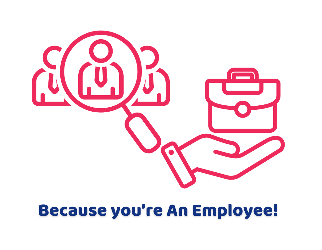 Because you’re An Employee!