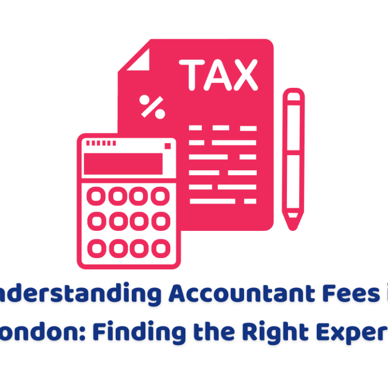 Understanding Accountant Fees in London Finding the Right Expert
