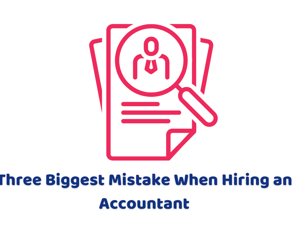 three biggest mistakes when hiring an accountant