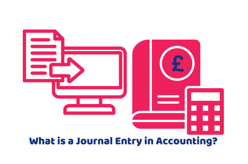 What is a journal entry in accounting in the UK and how it can help your business.