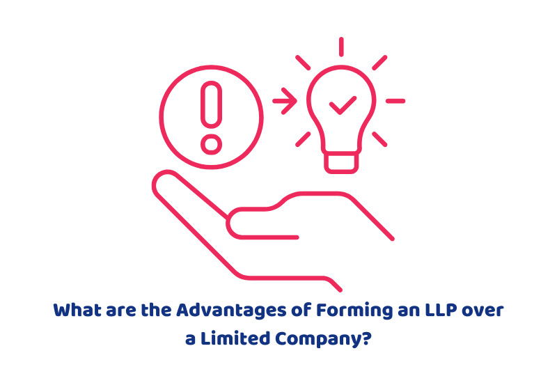 What are the Advantages of Forming an LLP over a Limited Company?