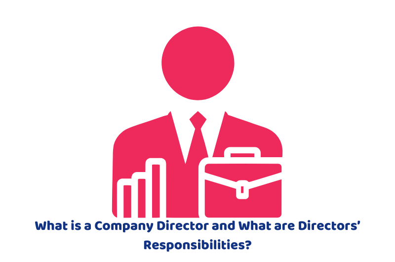What is a Company Director and What are Directors’ Responsibilities?