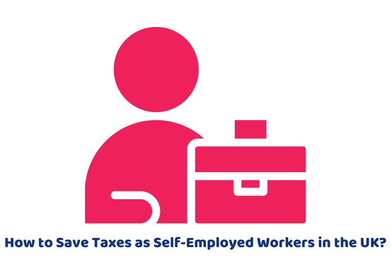 How to Save Taxes as Self-Employed Workers in the UK?