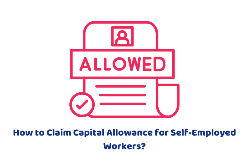 How to Claim Capital Allowance for Self-Employed Workers?