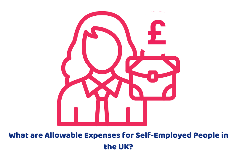 What are Allowable Expenses for Self-Employed People in the UK?
