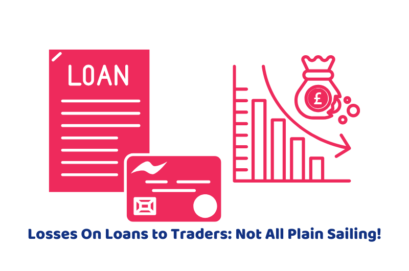 Losses On Loans to Traders Not All Plain Sailing!
