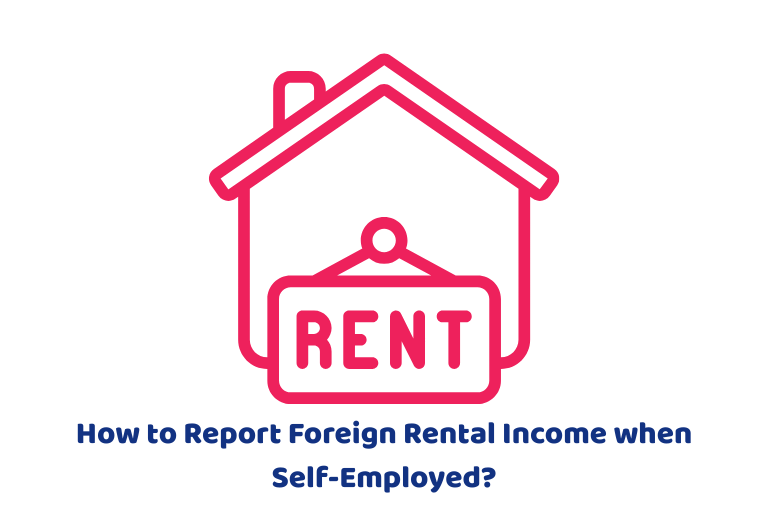 How to Report Foreign Rental Income when Self-Employed?