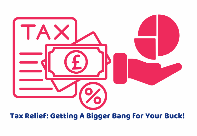 Tax Relief Getting A Bigger Bang for Your Buck!
