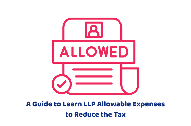 A Guide to Learn LLP Allowable Expenses to Reduce the Tax