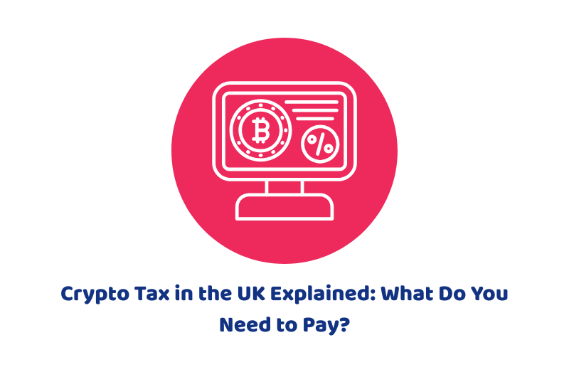 Crypto tax in the UK explained.