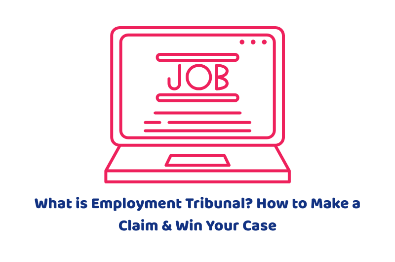What is Employment Tribunal? How to Make a Claim & Win Your Case