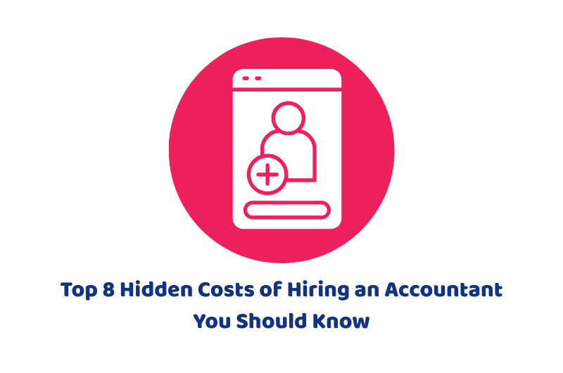 Top 8 Hidden Costs of Hiring an Accountant You Should Know