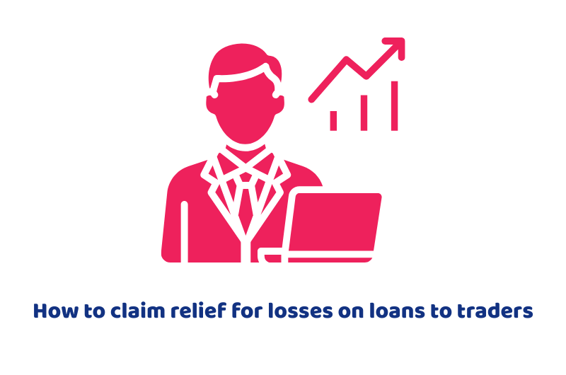 How to claim relief for losses on loans to traders