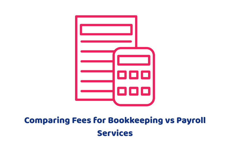 Comparing Fees for Bookkeeping vs Payroll Services