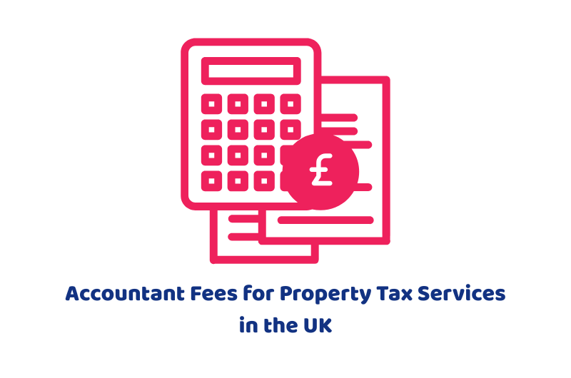 Accountant Fees for Property Tax Services in the UK