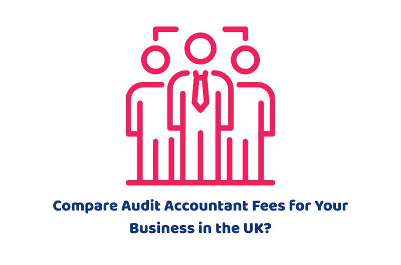 Compare Audit Accountant Fees for Your Business in the UK?