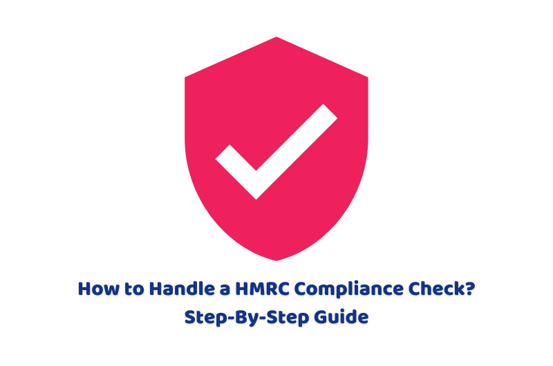 How to Handle a HMRC Compliance Check? Step-By-Step Guide