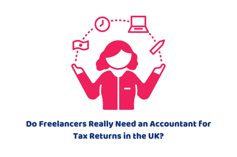 Do Freelancers Really Need an Accountant for Tax Returns in the UK?