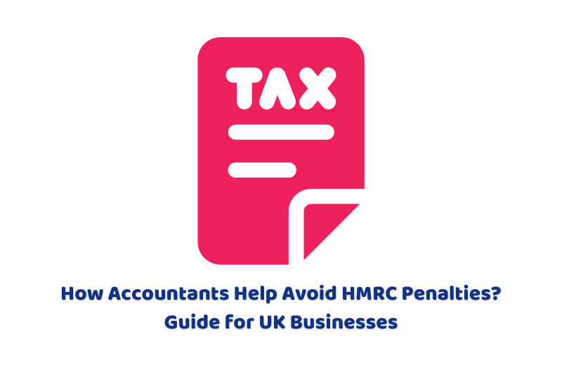 How Accountants Help Avoid HMRC Penalties? Guide for UK Businesses