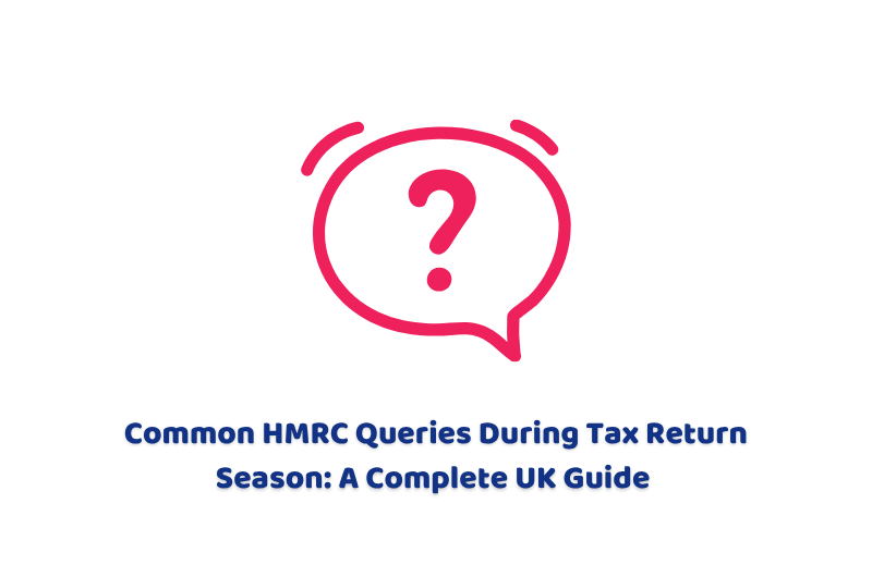 Common HMRC Queries During Tax Return Season A Complete UK Guide