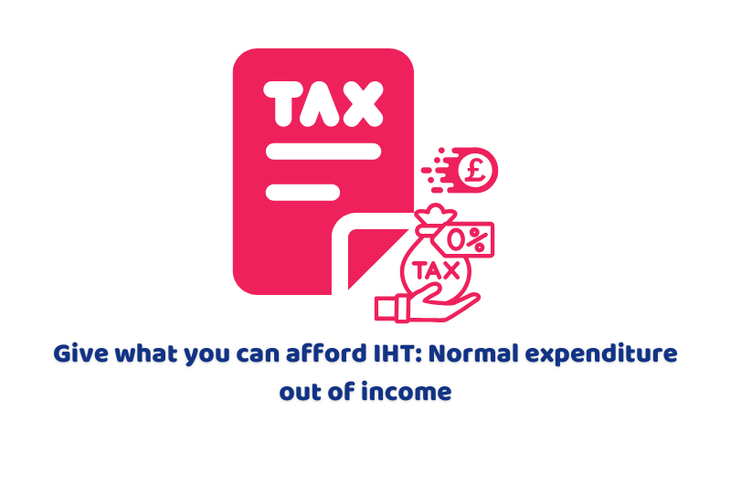 Give what you can afford IHT: Normal expenditure out of income