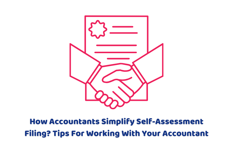 How Accountants Simplify Self-Assessment Filing Tips For Working With Your Accountant