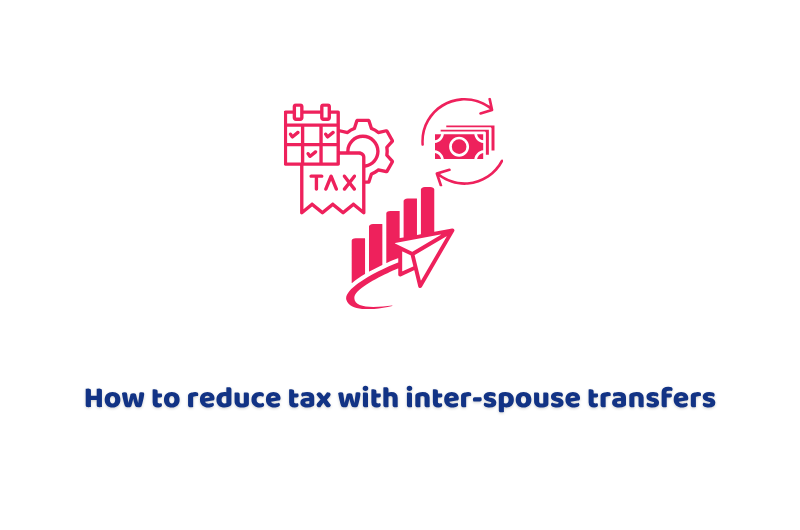 How to reduce tax with inter-spouse transfers