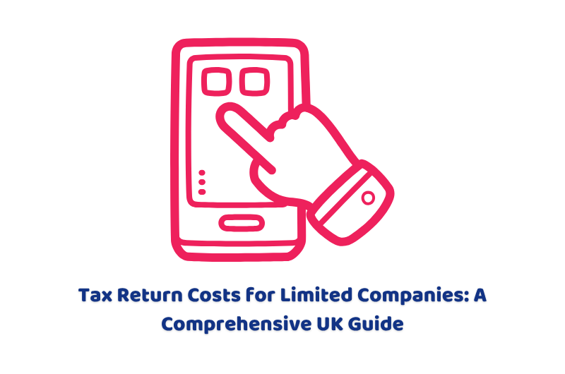 Tax Return Costs for Limited Companies: A Comprehensive UK Guide